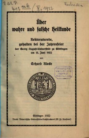 Über wahre und falsche Heilkunde : Rektoratsrede, gehalten bei der Jahresfeier der Georg-August-Universität zu Göttingen am 15. Juni 1932
