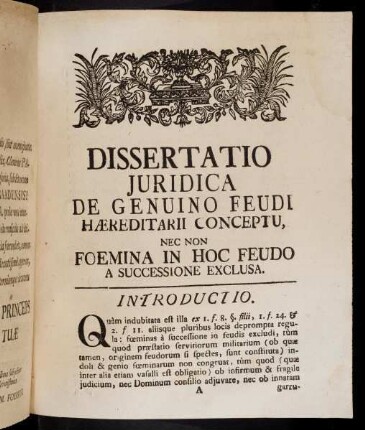 1-37, Dissertatio Juridica De Genuino Feudi Haereditarii Conceptu, Nec Non Foemina In Hoc Feudo A Successione Exclusa.