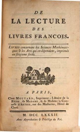 Mélanges Tirés D'Une Grande Bibliotheque, Bb. De La Lecture Des Livres Francois ; Livres concernant les Sciences Mathématiques & les Arts qui en dépendent, imprimés au seizieme siecle
