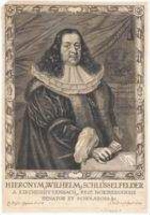 Hieronymus Wilhelm Schlüsselfelder, Ratsherr und Scholarch; geb. 1616; gest. 1672