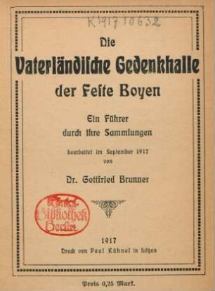 Die Vaterländische Gedenkhalle der Feste Boyen : Eein Führer durch ihre Sammlungen ; bearbeitet im September 1917