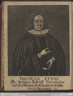 Thomas Ittig, Der heiligen Schrifft Licentiatus, und der Kirchen zu St. Nicolai in Leipzig Archi-Diaconus