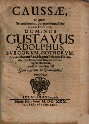 Causae ob quas ... Gustavus Adolphus Suecorum ... Rex ... tandem coactus est cum exercitu in Germaniam movere