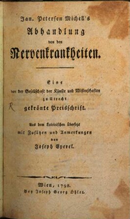 Jan. Petersen Michell's Abhandlung von den Nervenkrankheiten : Eine von der Gesellschaft der Künste und Wissenschaften zu Utrecht gekrönte Preisschrift
