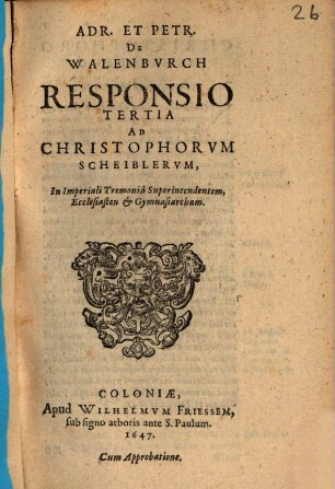 Adr. Et Petr. De Walenburch Responsio ... Ad Christianum Scheiblerum, In Imperiali Tremonia Superintendentem, Ecclesiasten & Gymnasiarcham. 3