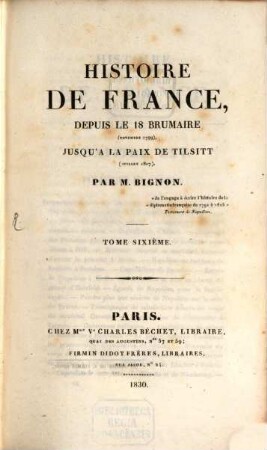 Histoire de France : depuis le 18 brumaire (novembre 1799) jusqu'à la paix de Tilsitt (juillet 1807). 6