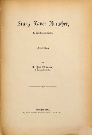 Franz Xaver Auracher, k. Reichsarchivrat : Nekrolog von Pius Wittmann