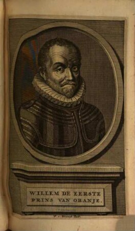 Het Leven Van Willem De I., Prins van Oranje, Graef van Nassau, Stadthouder en Capitein Generael van Holland, Zeeland, Utrecht, en Vriesland, enz. enz. enz., 1. Beginnende met het Geslagt, en geboorte van de Prins, en eindigende met desselfs vertrek nae Duytsland, en met de komst van den Hertog Van Alba in de Nederlanden