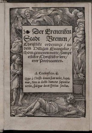 Der Erentriken Stadt Bremen/ Christlike ordeninge/ na dem Hilligen Euangelio/ thom gemenen nutte/ sampt etliker Christliker lere/ erer Predicanten