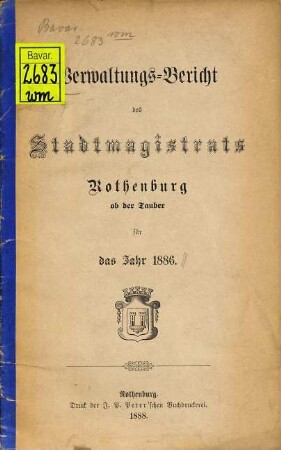 Verwaltungsbericht der Stadt Rothenburg o.d. Tauber : für die Jahre ... 1886 (1888)