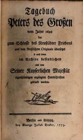 Tagebuch Peters des Großen : vom Jahr 1698 bis zum Schlusse des Neustädter Friedens ; aus dem Russ. Originale übers.