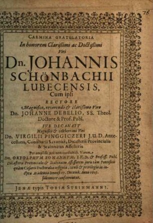 Carmina Gratulatoria In honorem ... Dn. Johannis Schönbachii Lubecensis, Cum ipsi ... Doctoralia insignia, tituli & privilegia in inclyta Academia Ienensi ... conferrentur
