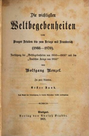 Die wichtigsten Weltbegebenheiten vom Ende des lombardischen Kriegs bis zum Anfang des deutschen Kriegs (1860 - 1866) : in zwei Bänden. 1. (1871). - VIII, 472 S.