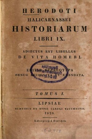 Herodoti Halicarnassei Historiae : libri IX ; Adiectus est Libellus de vita Homeri, 1. - 3 Bl., 356 S.