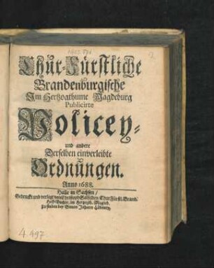 Chur-Fürstliche Brandenburgische Im Hertzogthume Magdeburg Publicirte Policey- und andere Derselben einverleibte Ordnungen. Anno 1688. : [Gegeben zu Potstam dem 3. Jan. 1688.]