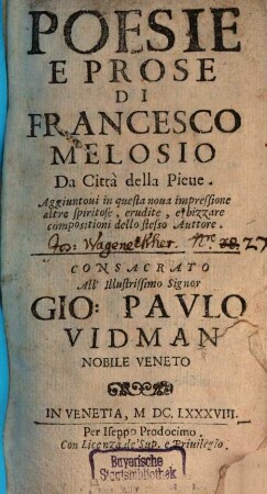 Poesie E Prose Di Francesco Melosio Da Città della Pieue. [1/2]