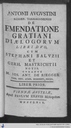 Liber prior: Antonii Augustini De emendatione Gratiani dialogorum libri duo