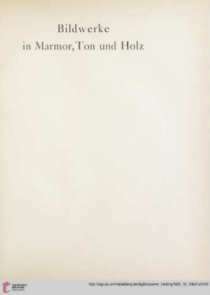 Bildwerke in Marmor, Ton und Holz (Nr. 32-44)