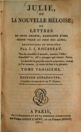 Julie, ou la nouvelle Héloïse, ou lettres de deux amants, habitants d'une petite ville au pied des alpes, 3