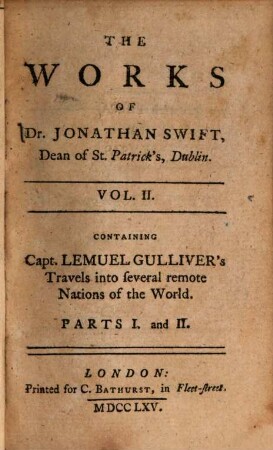 The works of Jonathan Swift, 2. Capt. Lemuel Gulliver's travels into several remote nations of the world : parts I. and II.