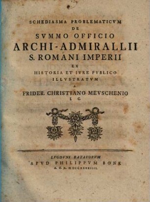 Schediasma problem. de summo officio archi-Admirallii S. Romani Imperii ...