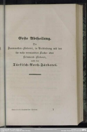 Erste Abtheilung. Die Baumwollen-Färberei, in Verbindung mit der ihr nahe verwandten Flachs- oder Leinwand-Färberei, nebst der Türkisch-Roth-Färberei