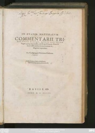 IN EVANG. MATTHAEVM || COMMENTARII, TRI=||BVS TOMIS DIGESTI, QVIBVS NON SOLVM || singula quae#[que] exponuntur, sed & quid singulis Marci & || Lucae differentibus locis, notandum sit,|| diligenter expenditur.|| Per Vuolfgangum Musculum Dusanum.|| ... ||