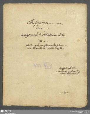 Aufgaben über angewandte Mathematik - XVII 544 8. : im 56sten: academischen Lehrjahre von Michaëlis 1821 bis Ende July 1822