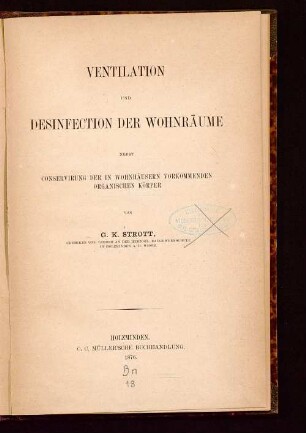 Ventilation und Desinfection der Wohnräume nebst Conservirung der in Wohnhäusern vorkommenden organischen Körper