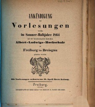 Ankündigung der Vorlesungen der Badischen Albert-Ludwigs-Universität Freiburg im Breisgau. 1864, 1864. SH