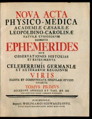 Tomvs Primvs: Nova Acta Physico-Medica Academiæ Cæsareæ Leopoldino-Carolinæ Natvræ Cvriosorvm