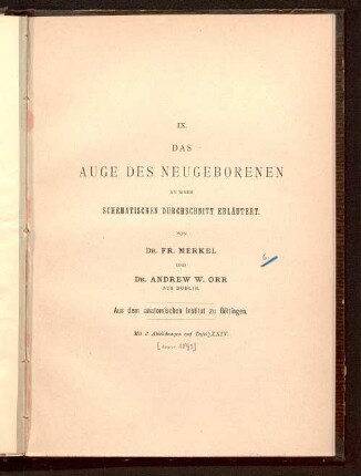 Das Auge des Neugeborenen an einem schematischen Durchschnitt erläutert : IX. ; aus dem anatomischen Institut zu Göttingen