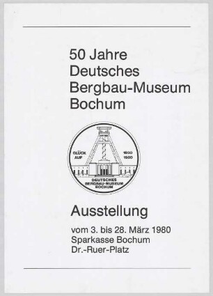 "50 Jahre Deutsches Bergbau-Museum Bochum"