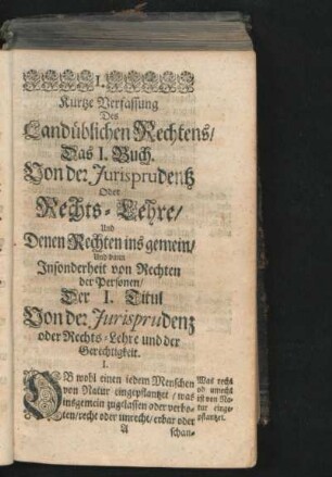 Das I. Buch. Von der Iurisprudenz Oder Rechts-Lehre/ Und Denen Rechten ins gemein/ Und dann Insoderheit von Rechten der Personen.