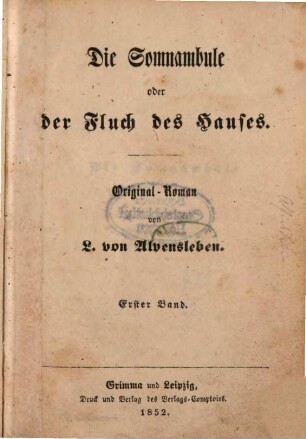 Die Somnambule oder der Fluch des Hauses : Original-Roman von L. von Alvensleben. 1