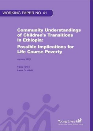 Community understandings of children’s transitions in Ethiopia : possible implications for life course poverty