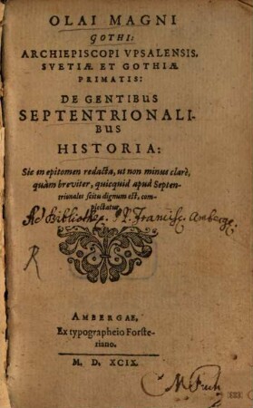 Olai Magni Gothi Archiepiscopi Vpsalensis, Svetiae Et Gothiae Primatis, De Gentibus Septentrionalibus Historia