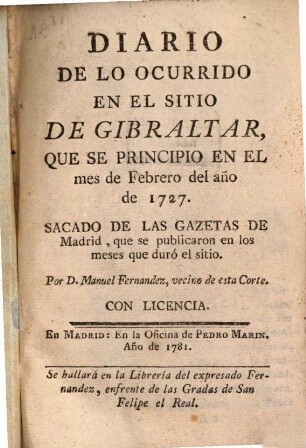 Diario de lo ocurrido en el sitio de Gibraltar que se principio en el mes de Febrero del año de 1727 : Sacado de las Gazetas de Madrid, que se publicaron en los meses que duró el sitio