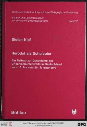 Herodot als Schulautor : ein Beitrag zur Geschichte des Griechischunterrichts in Deutschland vom 15. bis zum 20. Jahrhundert
