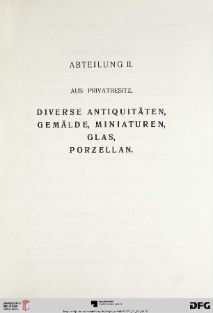 Abteilung II: Diverse Antiquitäten, Gemälde, Miniaturen, Glas, Porzellan (Nr. 278-692)