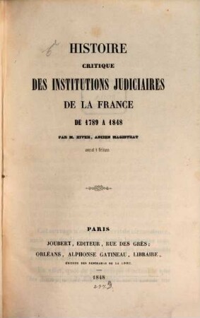 Histoire critique des institutions judiciaires de la France de 1789 à 1848
