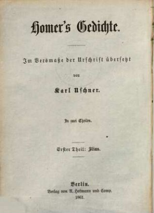 Homerś Gedichte : im Versmaße der Urschrift, 1.. Homerś Ilias