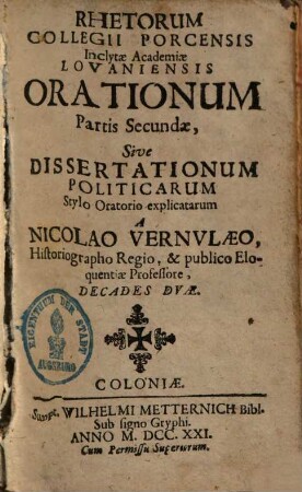 Rhetorum collegii Porcensis inclitae academiae Lovaniensis Orationes, 2. Orationum partis secundae, sive dissertationum politicarum ... decades duae