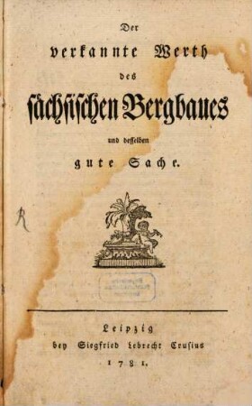 Der verkannte Werth des sächsischen Bergbaues und desselben gute Sache