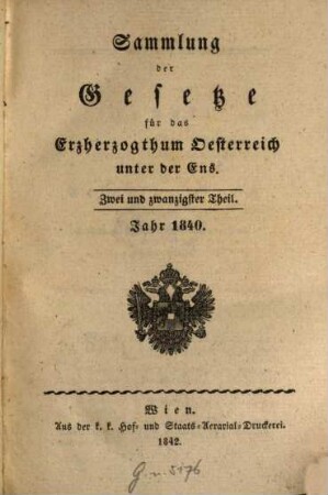 Sammlung der Gesetze für das Erzherzogthum Oesterreich unter der Ens. 22. 1840 (1842)
