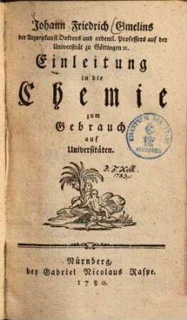 Johann Friedrich Gmelins ... Einleitung in die Chemie : zum Gebrauch auf Universitäten