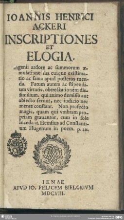 Joannis Henrici Ackeri Inscriptiones Et Elogia ...