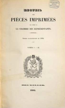 Recueil des pièces imprimées par ordre de la Chambre des Représentants. Session extraordinaire. 1884