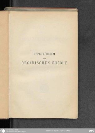 Repetitorium der organischen Chemie : mit besonderer Rücksicht auf die Studirenden der Medizin und Pharmazie