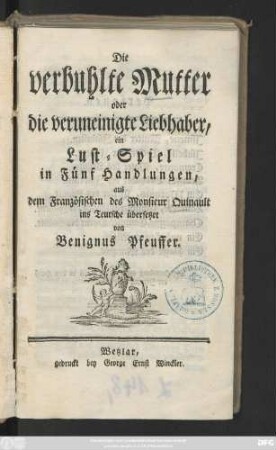 Die verbuhlte Mutter oder die veruneinigte Liebhaber : ein Lust-Spiel in Fünf Handlungen
